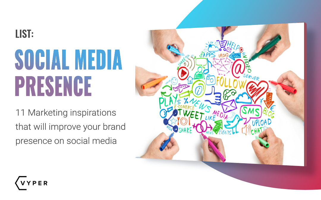 11 Marketing Inspirations To Improve Social Media Presence